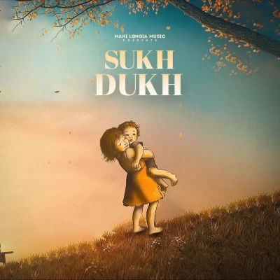 Sukh Dukh Mani Longia song