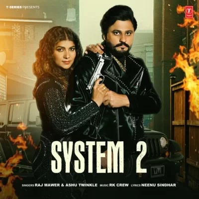 System 2 Raj Mawer, Ashu Twinkle song