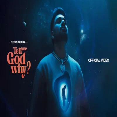 Tell Me God Why Deep Chahal song