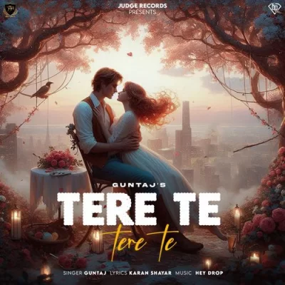 Tere Te Tere Te Guntaj song