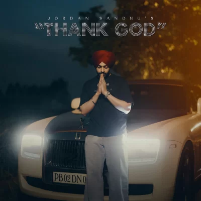 Thank God Jordan Sandhu song