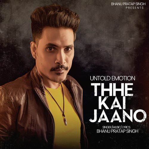 Thhe Kai Jaano Bhanu Pratap Singh song