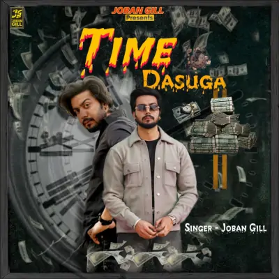 Time Dasuga Joban Gill song