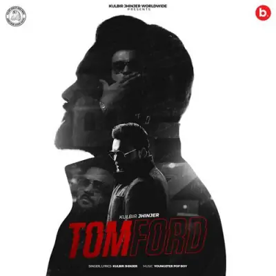 Tom Ford Kulbir Jhinjer song