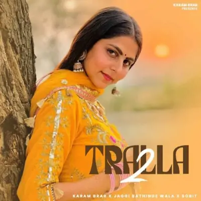 Tralla 2 Karam Brar song