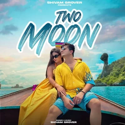 Two Moon Shivam Grover song