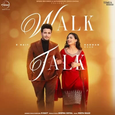 Walk Talk R Nait, Shipra Goyal song