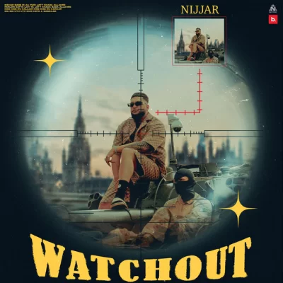 Watchout Nijjar song